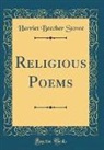 Harriet Beecher Stowe - Religious Poems (Classic Reprint)