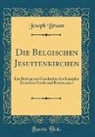Joseph Braun - Die Belgischen Jesuitenkirchen
