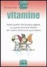 Ulla Unger-Göbel - Vitamine. Tutto quello che bisogna sapere su queste preziose alleate del nostro benessere quotidiano