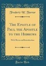 Frederic W. Farrar - The Epistle of Paul the Apostle to the Hebrews