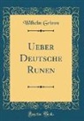 Wilhelm Grimm - Ueber Deutsche Runen (Classic Reprint)