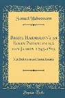 Samuel Hahnemann - Briefe Hahnemann's an Einen Patienten Aus Den Jahren 1793-1805: Mit Einleitung Und Anmerkungen (Classic Reprint)