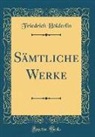 Friedrich Holderlin, Friedrich Hölderlin - Sämtliche Werke (Classic Reprint)