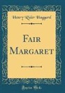 Henry Rider Haggard - Fair Margaret (Classic Reprint)