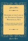 John Gillies - Memoirs of the Life of the Reverend George Whitefield, M.A