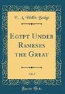 E. A. Wallis Budge - Egypt Under Rameses the Great, Vol. 5 (Classic Reprint)