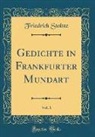 Friedrich Stoltze - Gedichte in Frankfurter Mundart, Vol. 1 (Classic Reprint)
