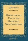 John Wesley - Hymns for the Use of the Methodist New Connexion (Classic Reprint)
