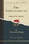 Hermann Essig - Der Schweinepriester: Lustspiel in Vier Aufzügen (Classic Reprint)