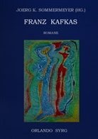 Fran Kafka, Franz Kafka, Orlando Syrg, Joer K Sommermeyer, Joerg K Sommermeyer, Joerg K. Sommermeyer - Franz Kafkas Romane
