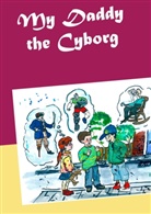Matthias Wagner - My Daddy the Cyborg