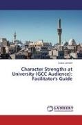 Louise Lambert - Character Strengths at University (GCC Audience): Facilitator's Guide