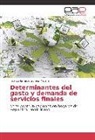 Fabricio Ernesto Gómez Mazara - Determinantes del gasto y demanda de servicios finales