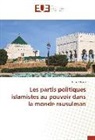 Omar Khyari - Les partis politiques islamistes au pouvoir dans le monde musulman