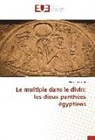 Maxence Garde - Le multiple dans le divin: les dieux panthées égyptiens