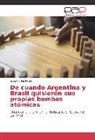 Jorge Carlos Pozzo - De cuando Argentina y Brasil quisieron sus propias bombas atómicas