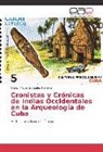 Ulises Miguel González Herrera - Cronistas y Crónicas de Indias Occidentales en la Arqueología de Cuba