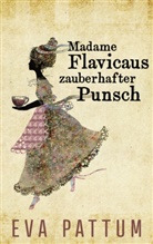 Eva Pattum - Madame Flavicaus zauberhafter Punsch