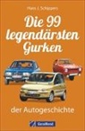 Hans J Schippers, Hans J. Schippers - Die 99 legendärsten Gurken der Autogeschichte
