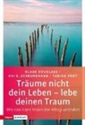 Klau Douglass, Klaus Douglass, Kai Scheunemann, Kai S Scheunemann, Kai S. Scheunemann, Fabian Vogt - Träume nicht dein Leben - lebe deinen Traum
