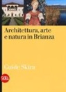 M. Colombo, M. Zanella - Architettura, arte e natura in Brianza