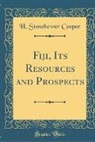 H. Stonehewer Cooper - Fiji, Its Resources and Prospects (Classic Reprint)