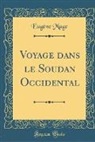 Eugene Mage, Eugène Mage - Voyage dans le Soudan Occidental (Classic Reprint)