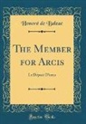 Honoré de Balzac, Honore de Balzac - The Member for Arcis