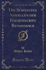 Walter Keller - Die Schonsten Novellen der Italienischen Renaissance (Classic Reprint)