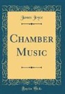 James Joyce - Chamber Music (Classic Reprint)