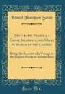Ernest Thompson Seton - The Arctic Prairies, a Canoe Journey 2, 000 Miles in Search of the Caribou