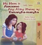 Shelley Admont, Kidkiddos Books, S. A. Publishing - My Mom is Awesome Ang Aking Nanay ay Kamangha-mangha