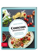 Sarah Schocke - Just delicious - Couscous, Bulgur & Co.