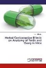 Sonali Bhakta - Herbal Contraceptive Effects on Anatomy of Testis and Ovary in Mice