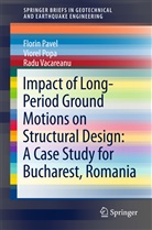Flori Pavel, Florin Pavel, Viore Popa, Viorel Popa, Radu Vacareanu - Impact of Long-Period Ground Motions on Structural Design: A Case Study for Bucharest, Romania