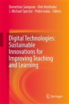 Dir Ifenthaler, Dirk Ifenthaler, Pedro Isaías, J Michael Spector et al, Demetrios Sampson, J. Michael Spector - Digital Technologies: Sustainable Innovations for Improving Teaching and Learning