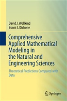 Bonni Dichone, Bonni J Dichone, Bonni J. Dichone, David Wollkind, David J Wollkind, David J. Wollkind - Comprehensive Applied Mathematical Modeling in the Natural and Engineering Sciences