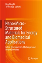 Jiao, Jiao, Tifeng Jiao, Bingbin Li, Bingbing Li - Nano/Micro-Structured Materials for Energy and Biomedical Applications