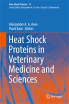 Alexzande A A Asea, Alexzander A A Asea, Alexzander A. A. Asea, Kaur, Kaur, Punit Kaur - Heat Shock Proteins in Veterinary Medicine and Sciences