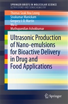 Muthupandian Ashokkumar, Thomas Seak Ho Leong, Thomas Seak Hou Leong, Wu Li, Sivakuma Manickam, Sivakumar Manickam... - Ultrasonic Production of Nano-emulsions for Bioactive Delivery in Drug and Food Applications