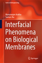 Manoranja Arakha, Manoranjan Arakha, Suman Jha - Interfacial Phenomena on Biological Membranes