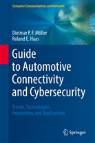 Roland E Haas, Roland E. Haas, Dietmar P Möller, Dietmar P F Möller, Dietmar P. F. Möller, Dietmar P.F. Möller... - Guide to Automotive Connectivity and Cybersecurity