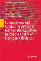 Freiman, Freiman, Viktor Freiman, Alexe Volkov, Alexei Volkov - Computations and Computing Devices in Mathematics Education Before the Advent of Electronic Calculators