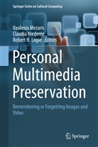 Robert H Logie, Robert H. Logie, Vasileios Mezaris, Claudi Niederée, Claudia Niederée - Personal Multimedia Preservation