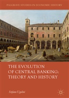 Stefano Ugolini - The Evolution of Central Banking: Theory and History