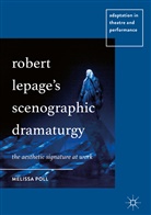 Melissa Poll - Robert Lepage's Scenographic Dramaturgy