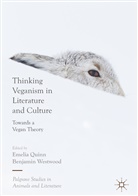 Emeli Quinn, Emelia Quinn, Westwood, Ben Westwood, Benjamin Westwood - Thinking Veganism in Literature and Culture