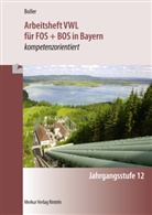 Eberhard Boller - Arbeitsheft VWL für FOS + BOS in Bayern - kompetenzorientiert - Jahrgangsstufe 12