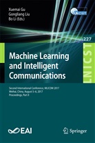 Xuemai Gu, Bo Li, Gonglian Liu, Gongliang Liu - Machine Learning and Intelligent Communications, 2 Vols.