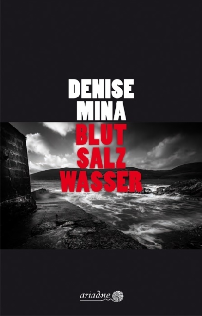 Denise Mina, Zoë Beck - Blut Salz Wasser - Ausgezeichnet mit dem Deutschen Krimi-Preis; International 3. Preis 2019